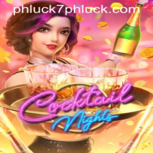 Experience the Thrill of CocktailNights with PHLUCK7